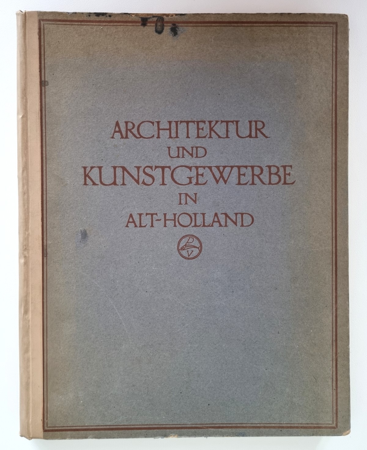 Architektur und Kunstgewerbe in Alt-Holland, Buch von 1913