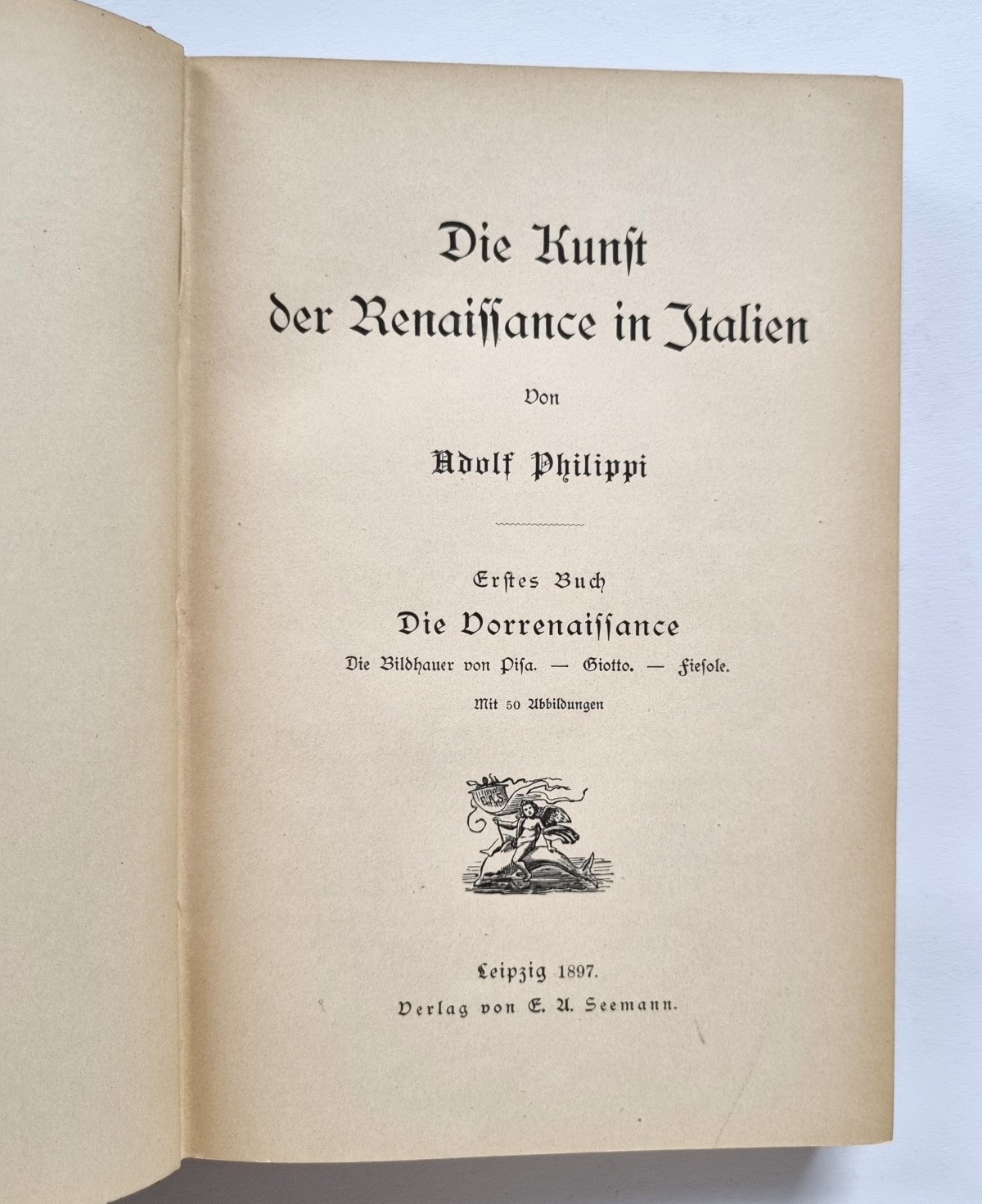 Die Kunst der Renaissance in Italien von Adolf Philippi - No. 1-3 von 1897 - Haupttitel 1. Buch