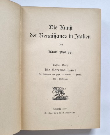 Die Kunst der Renaissance in Italien von Adolf Philippi - No. 1-3 von 1897 - Haupttitel 1. Buch