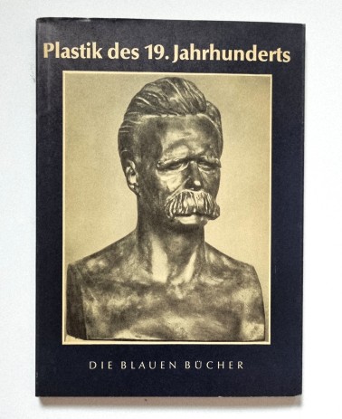 Plastik des 19. Jahrhunderts, Buch von 1961, Reihe: Die Blauen Bücher