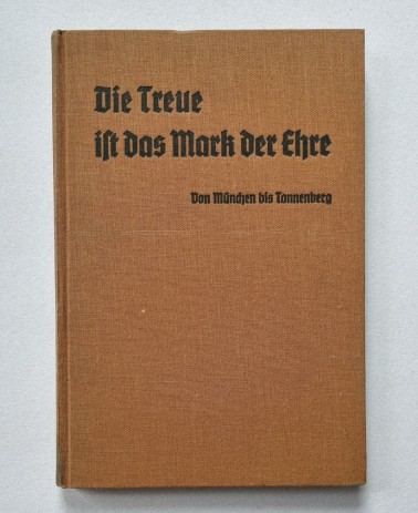 Die Treue ist das Mark der Ehre. Von München bis Tannenberg. Buch von 1934. Buchdeckel